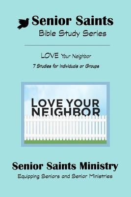 Senior Saints Bible Study Love Your Neighbor: Book 3 "Love Your Neighbor" by Graham, Karl and Tammy
