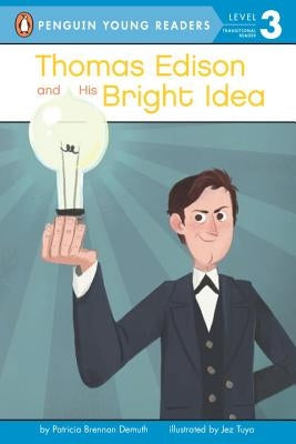 Thomas Edison and His Bright Idea by Demuth, Patricia Brennan