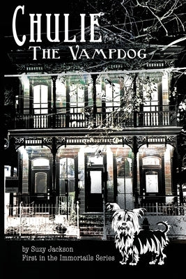 Chulie the Vampdog: First in the Immortails series by Jackson, Suzy