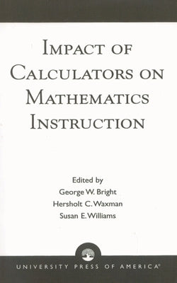 Impact of Calculators on Mathematics Instruction by Bright, George W.