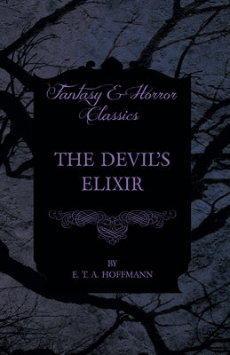 The Devil's Elixir by Hoffmann, E. T. a.