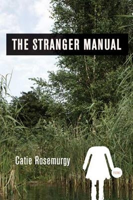 The Stranger Manual by Rosemurgy, Catie