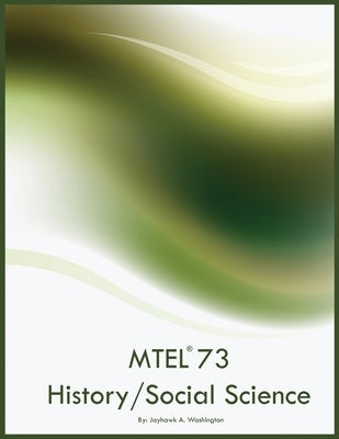 MTEL 73 History/Social Science by Washington, Jayhawk A.