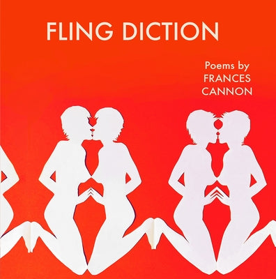 Fling Diction: Poems by Cannon, Frances