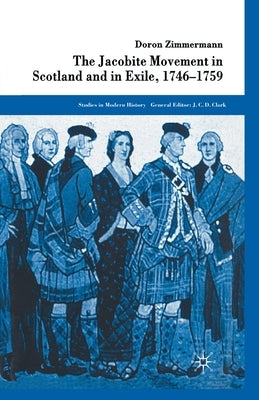 The Jacobite Movement in Scotland and in Exile, 1746-1759 by Zimmermann, D.