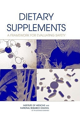 Dietary Supplements: A Framework for Evaluating Safety by National Research Council
