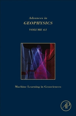 Machine Learning and Artificial Intelligence in Geosciences: Volume 61 by Moseley, Benjamin