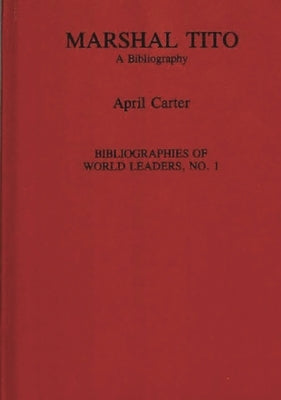 Marshal Tito: A Bibliography by Carter, April
