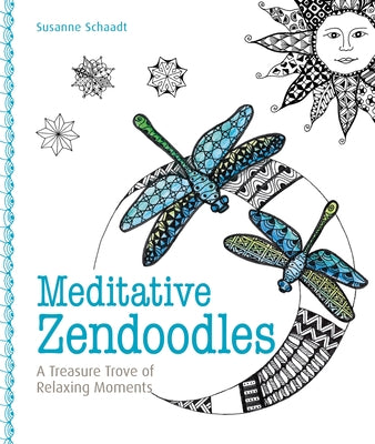 Meditative Zendoodles: A Treasure Trove of Relaxing Moments by Schaadt, Susanne