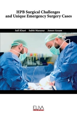 HPB Surgical Challenges and Unique Emergency Surgery Cases by Mansour, Subhi