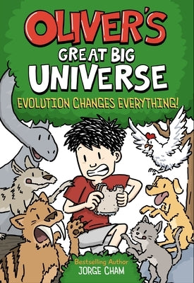 Oliver's Great Big Universe #3: Evolution Changes Everything! by Cham, Jorge