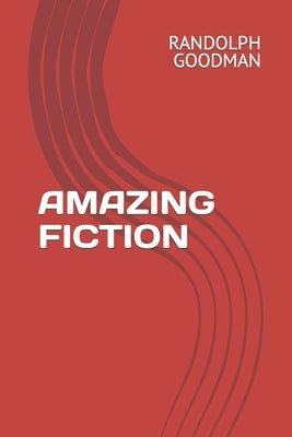 Amazing Fiction by Goodman, Randolph