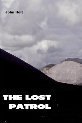 The Lost Patrol by Holt, John