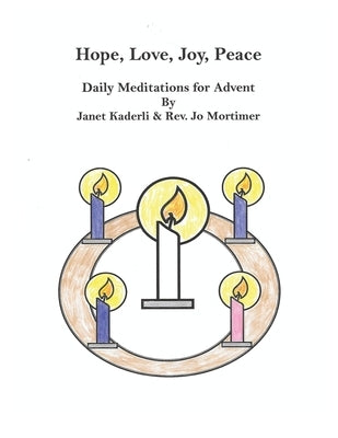 Hope, Love, Joy, Peace--Daily Meditations for Advent by Mortimer, Jo