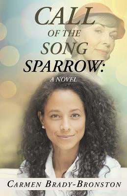 Call of the Song Sparrow by Brady-Bronston, Carmen