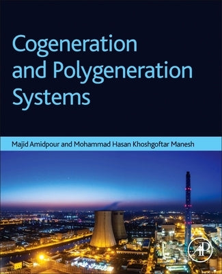 Cogeneration and Polygeneration Systems by Amidpour, Majid