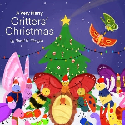 A Very Merry Critters' Christmas by Morgan, David R.