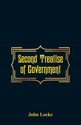 Second Treatise of Government by Locke, John