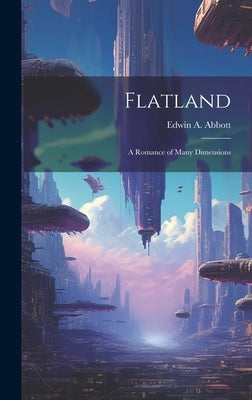 Flatland: A Romance of Many Dimensions by Abbott, Edwin A.