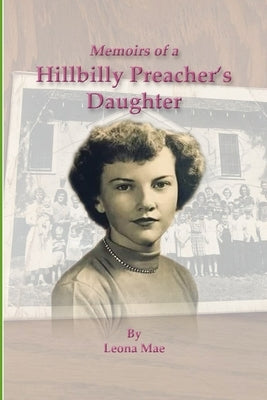 Memoirs of a Hillbilly Preacher's Daughter by Wiley, Leona