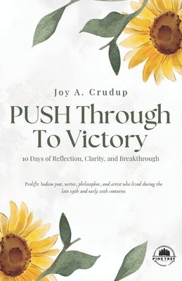 Push Through To Victory 10 Day Journal: 10 Days of Reflection, Clarity, and Breakthrough by Crudup, Joy A.