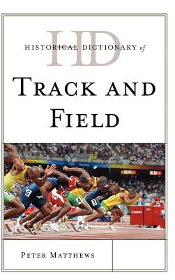 Historical Dictionary of Track and Field by Matthews, Peter