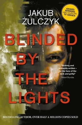 Blinded by the Lights: Now a Major HBO Europe TV Series by Żulczyk, Jakub