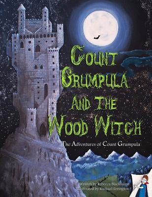 Count Grumpula and the Wood Witch by Errington, Rachael