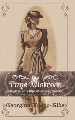The Time Mistress by Young-Ellis, Georgina