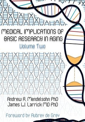 Medical Implications of Basic Research in Aging Volume 2 by Mendelsohn, Andrew R.