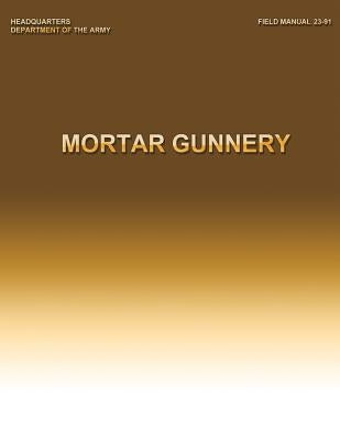 Mortar Gunnery by Army, Department Of the