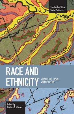 Race and Ethnicity: Across Time, Space and Discipline by Coates, Rodney D.