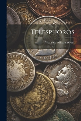 Telesphoros by Wroth, Warwick William