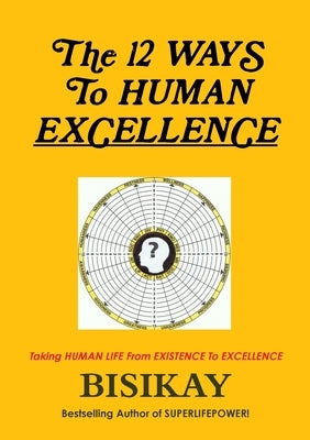 The 12 WAYS To HUMAN EXCELLENCE by Bisikay