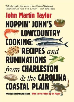 Hoppin' John's Lowcountry Cooking: Recipes and Ruminations from Charleston and the Carolina Coastal Plain by Taylor, John Martin