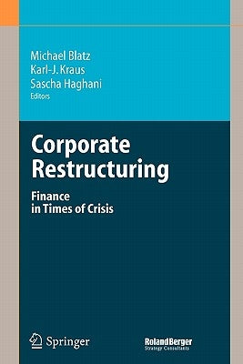 Corporate Restructuring: Finance in Times of Crisis by Blatz, Michael