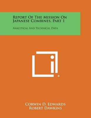 Report of the Mission on Japanese Combines, Part 1: Analytical and Technical Data by Edwards, Corwin D.