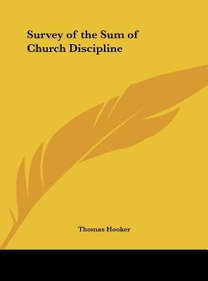Survey of the Sum of Church Discipline by Hooker, Thomas