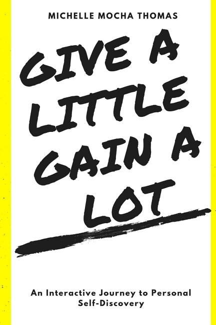 Give A Little Gain A Lot by Thomas, Michelle Mocha