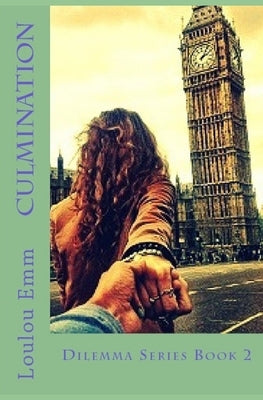 Culmination: Dilemma Series Book 2 by Emm, Loulou