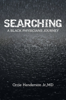 Searching: A Black Physician's Journey by Henderson, Orzie, Jr.