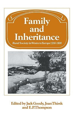Family and Inheritance: Rural Society in Western Europe, 1200 1800 by Goody, Jack