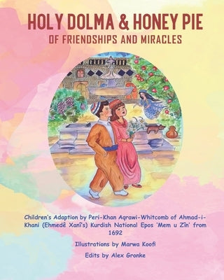 Holy Dolma & Honey Pie: Of Friendships and Miracles by Koofi, Marwa