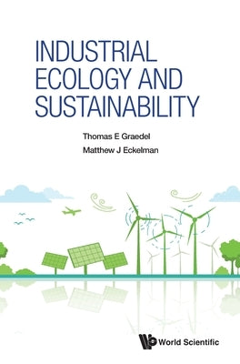 Industrial Ecology and Sustainability by Thomas E Graedel