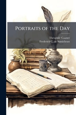 Portraits of the Day by Gautier, Théophile