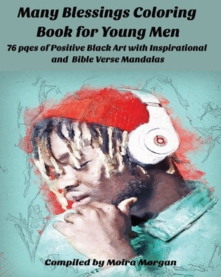 Many Blessings Coloring Book for Young Men: 76 pqes of Positive Black Art with Inspirational and Bible Verse Mandalas by Morgan, Moira