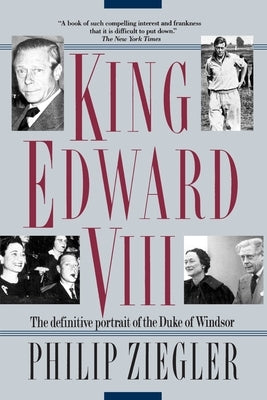 King Edward VIII: The Definitive Portrait of the Duke of Windsor by Ziegler, Philip