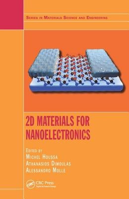 2D Materials for Nanoelectronics by Houssa, Michel