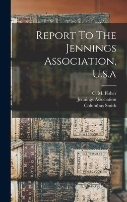 Report To The Jennings Association, U.s.a by Association, Jennings
