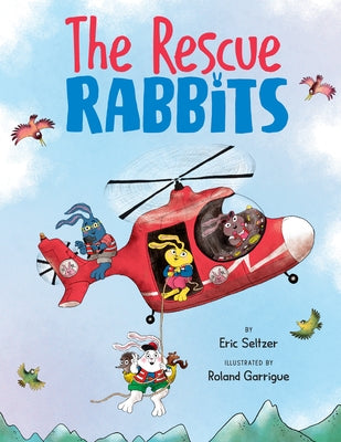The Rescue Rabbits by Seltzer, Eric